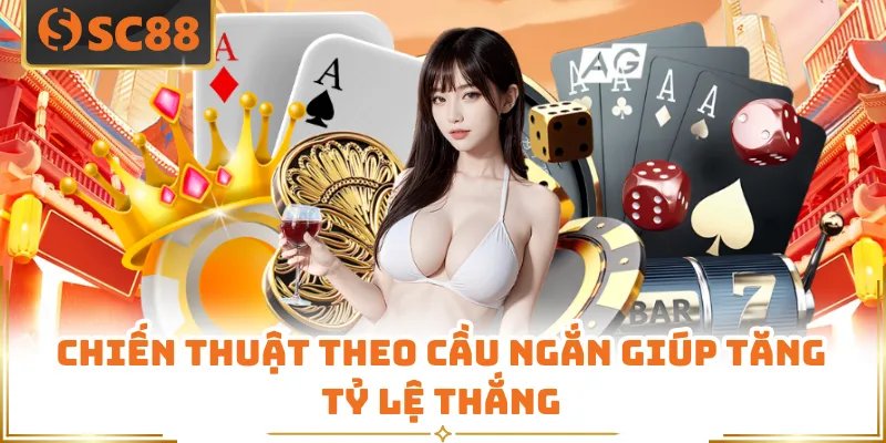 Chiến thuật theo cầu ngắn giúp tăng tỷ lệ thắng