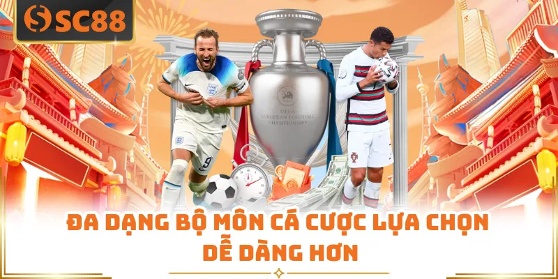 Đa dạng bộ môn cá cược lựa chọn dễ dàng hơn