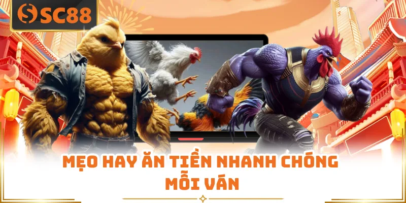Mẹo hay ăn tiền nhanh chóng mỗi ván