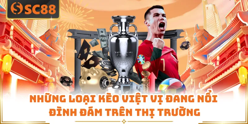 Những loại kèo việt vị đang nổi đình đám trên thị trường